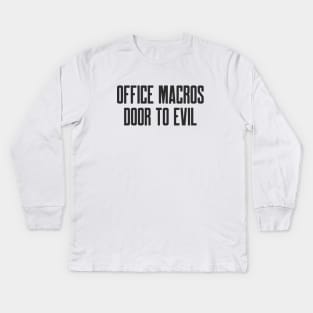 Cybersecurity Office Macros Door to Evil Kids Long Sleeve T-Shirt